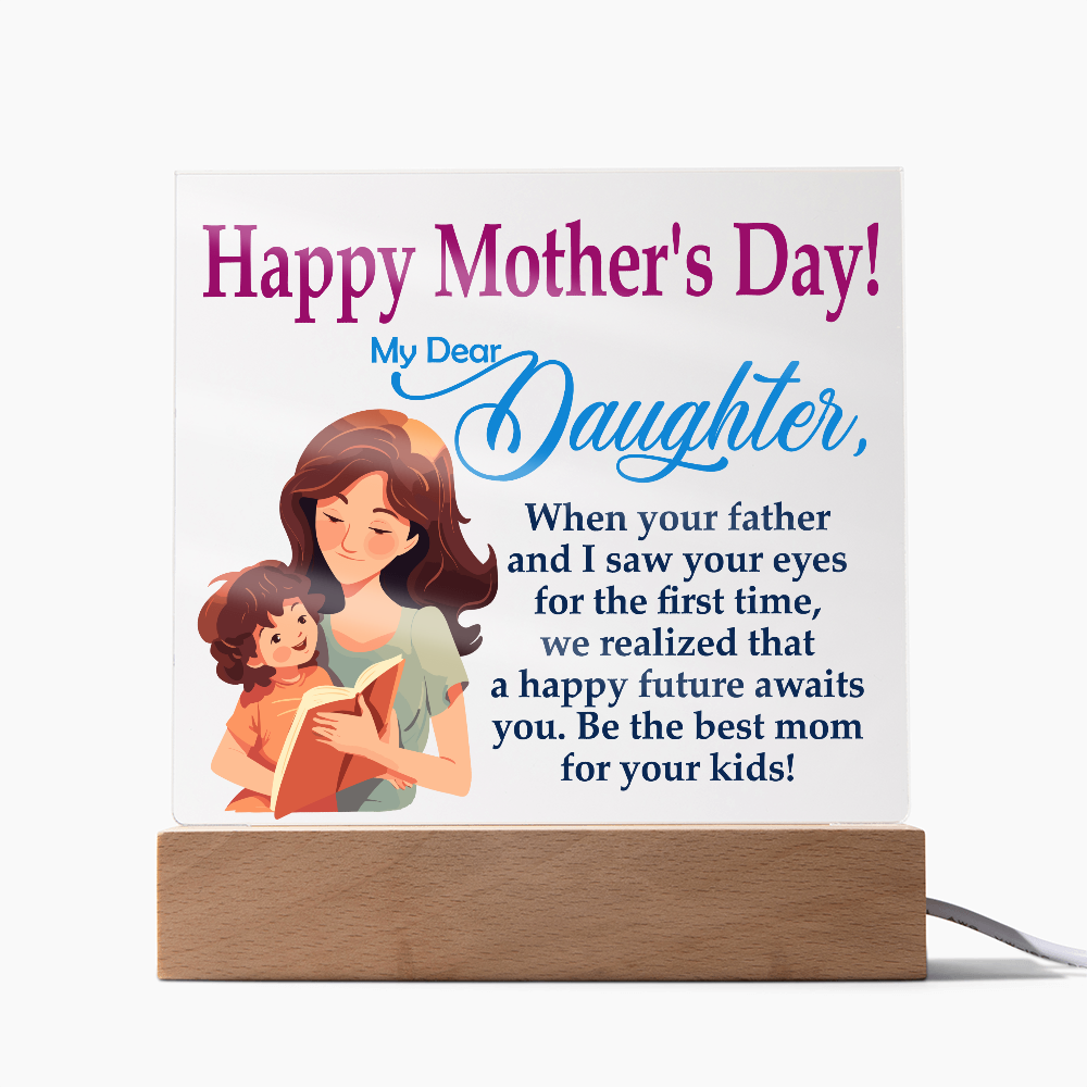 My Dear Daughter, Happy Mother's Day! Be The Best Mom For Your Kids! - Acrylic Square Plaque - Gift for Mom