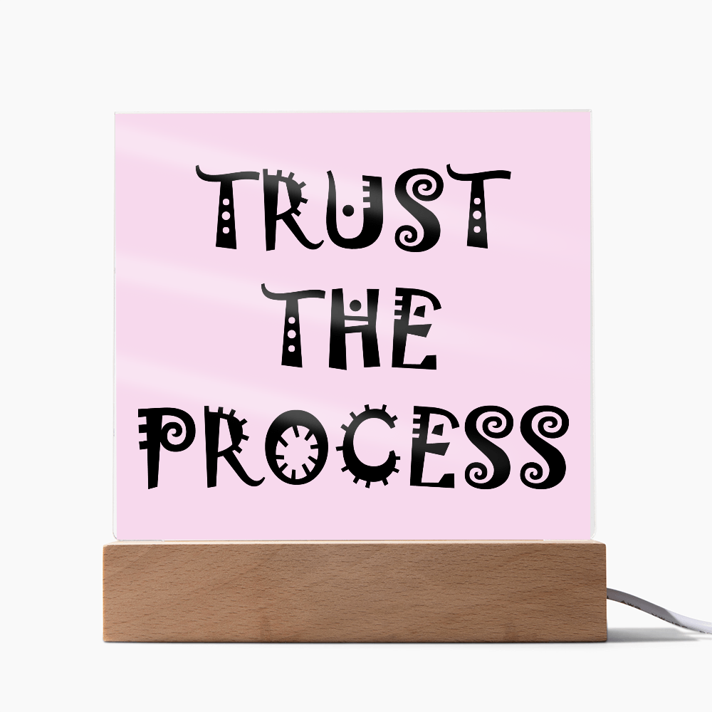 Trust The Process - Printed Square Acrylic Plaque - Gift for Her - Gift for Him