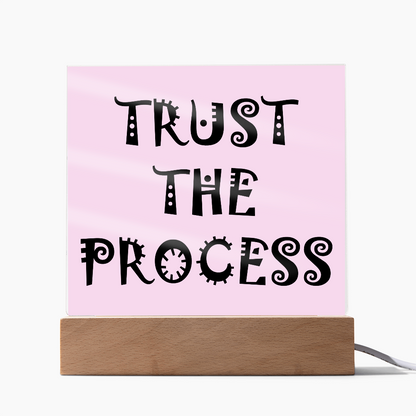 Trust The Process - Printed Square Acrylic Plaque - Gift for Her - Gift for Him