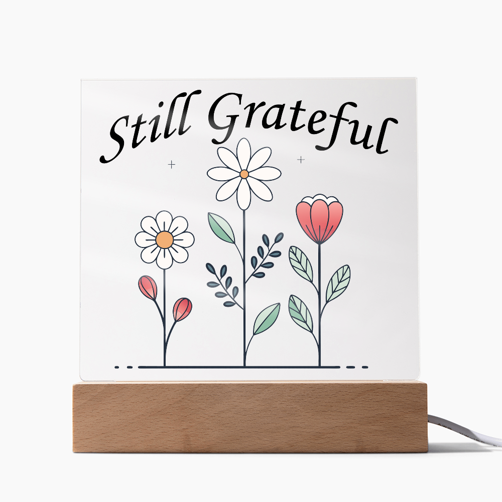 Still Grateful - Printed Square Acrylic Plaque - Gift for Her