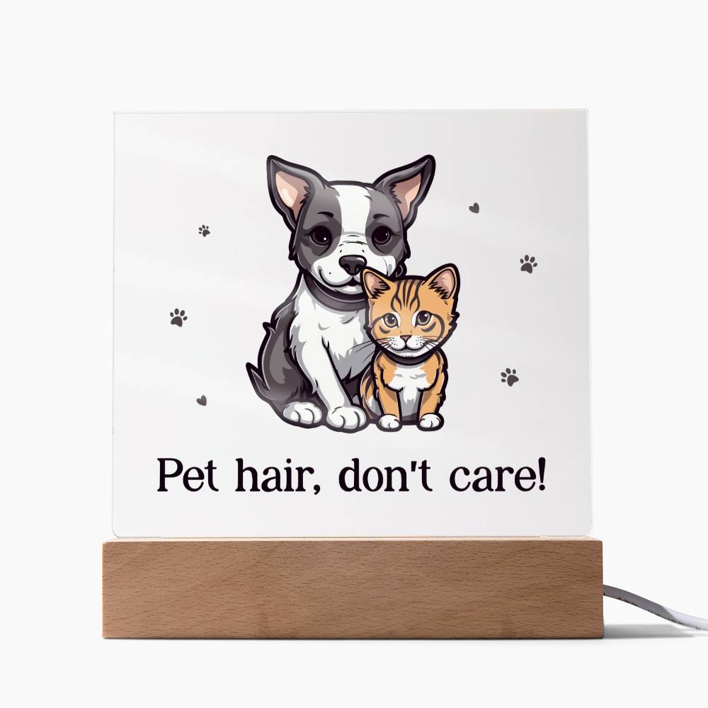 Pet Hair, Don't Care! - Square Acrylic Plaque - Gift for Friend