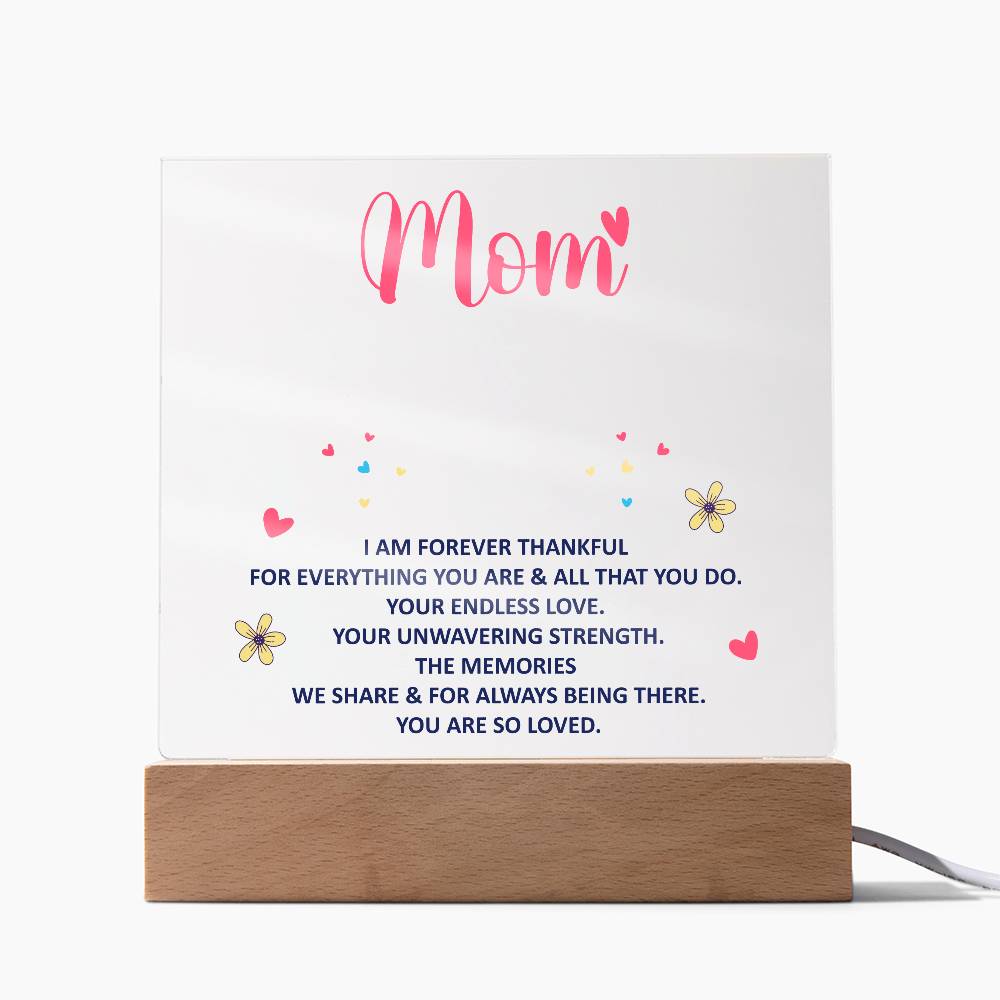 Mom, I Am Forever Thankful For Everything You Are - Acrylic Square Plaque - Gift for Mom