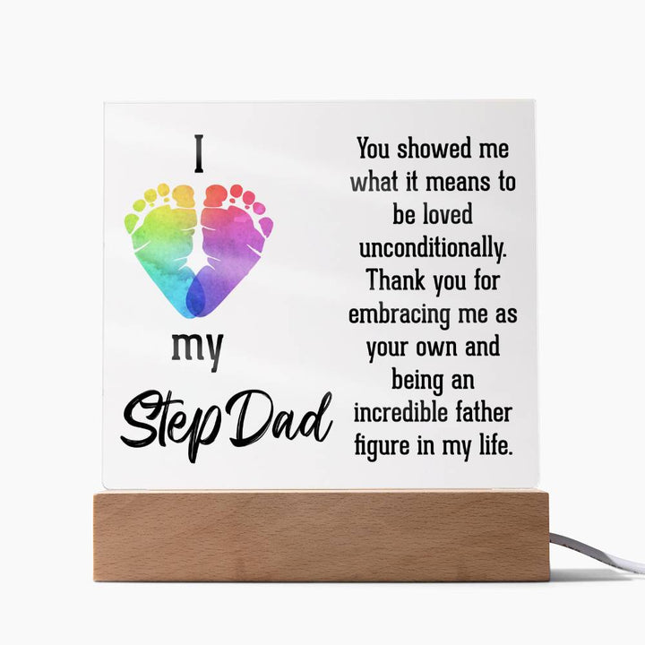 I Love My Stepdad, You Showed Me What It Means To Be Loved Unconditionally – Square Acrylic Plaque – Gift for Dad