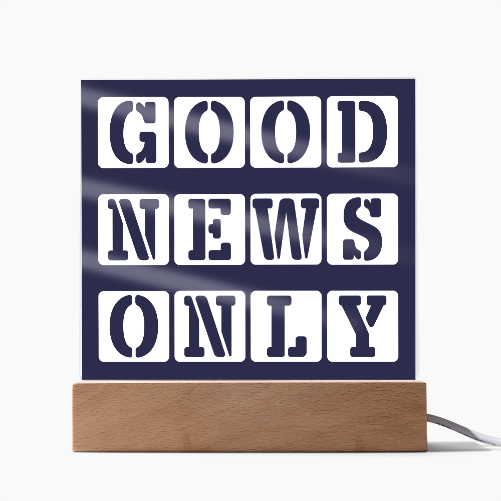 Good News Only - Printed Square Acrylic Plaque - Gift for Her - Gift for Him