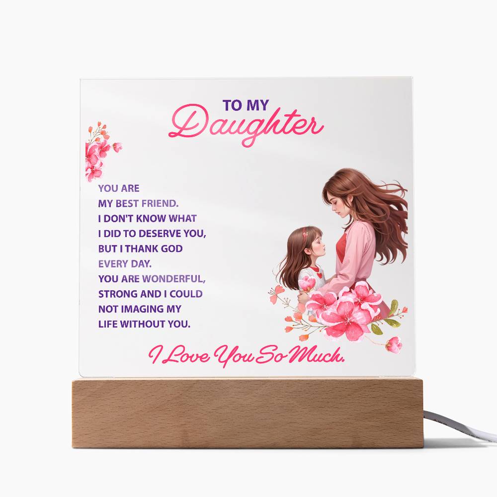 To My Daughter, You Are My Best Friend  - Acrylic Square Plaque - Gift for Daughter