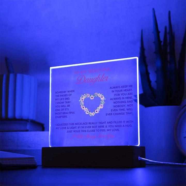 To My Beautiful Daughter, Just Hold This Close To Feel My Love – Acrylic Square Plaque – Gift for Daughter