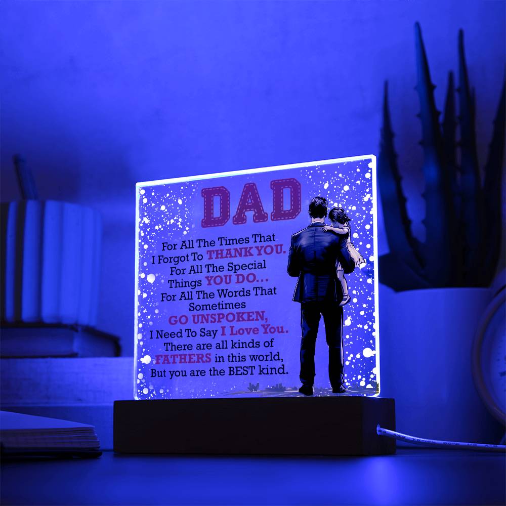 Dad, For All The Times That I Forgot To Thank You - Acrylic Square Plaque - Gift for Dad