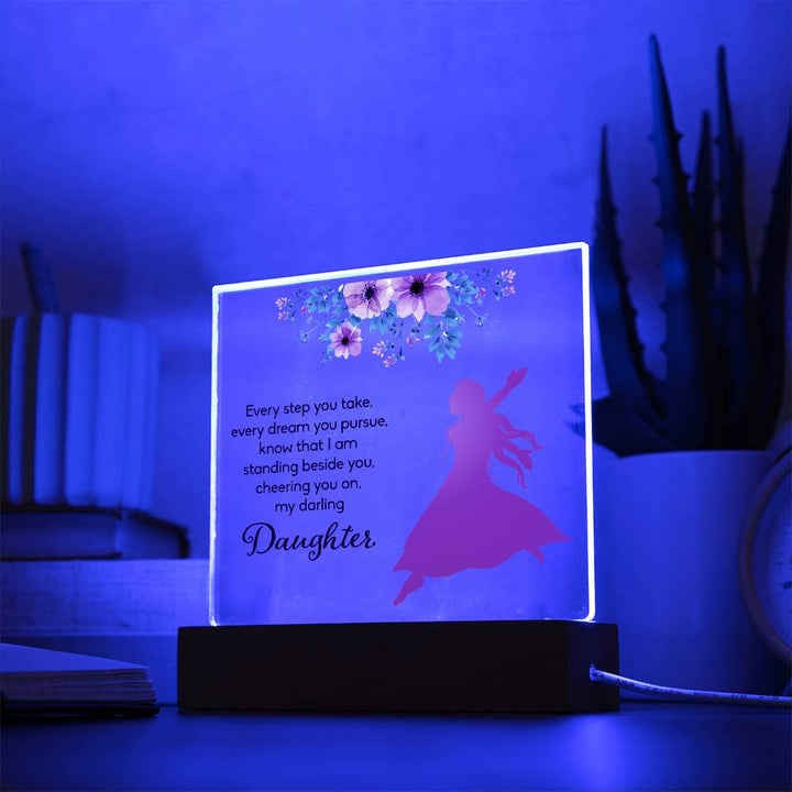 Know That I Am Standing Beside You, Cheering You On, My Darling Daughter – Square Acrylic Plaque – Gift for Daughter