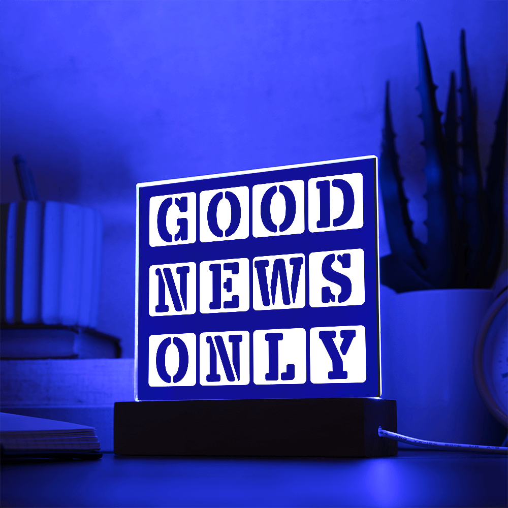 Good News Only - Printed Square Acrylic Plaque - Gift for Her - Gift for Him