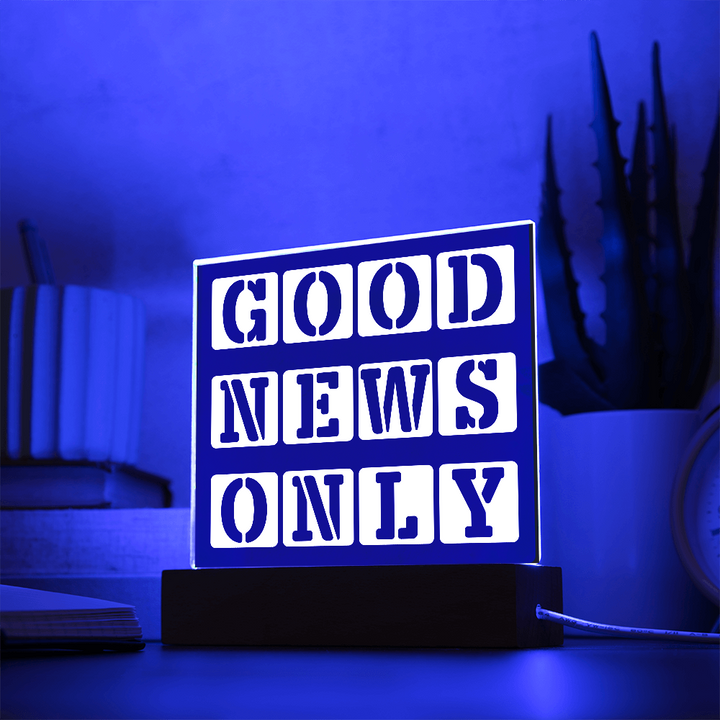 Good News Only - Printed Square Acrylic Plaque - Gift for Her - Gift for Him