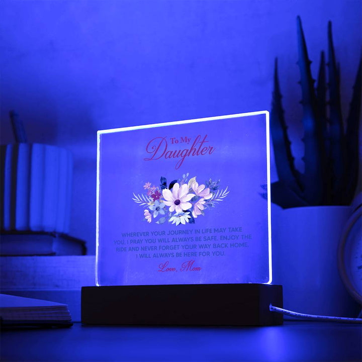 To My Daughter, I Will Always Be Here For You – Acrylic Square Plaque – Gift for Daughter