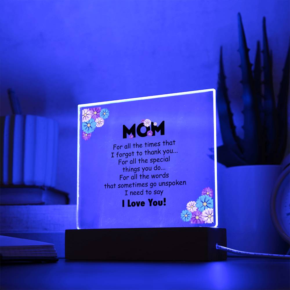 Mom, For All The Times That I Forgot To Thank You - Square Acrylic Plaque - Gift for Mom