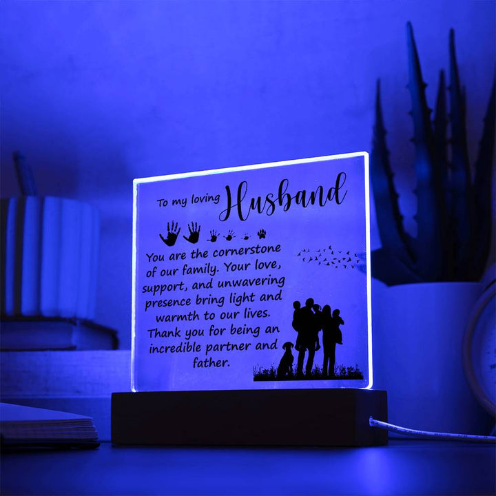 To My Loving Husband, You Are The Cornerstone Of Our Family – Square Acrylic Plaque – Gift for Husband