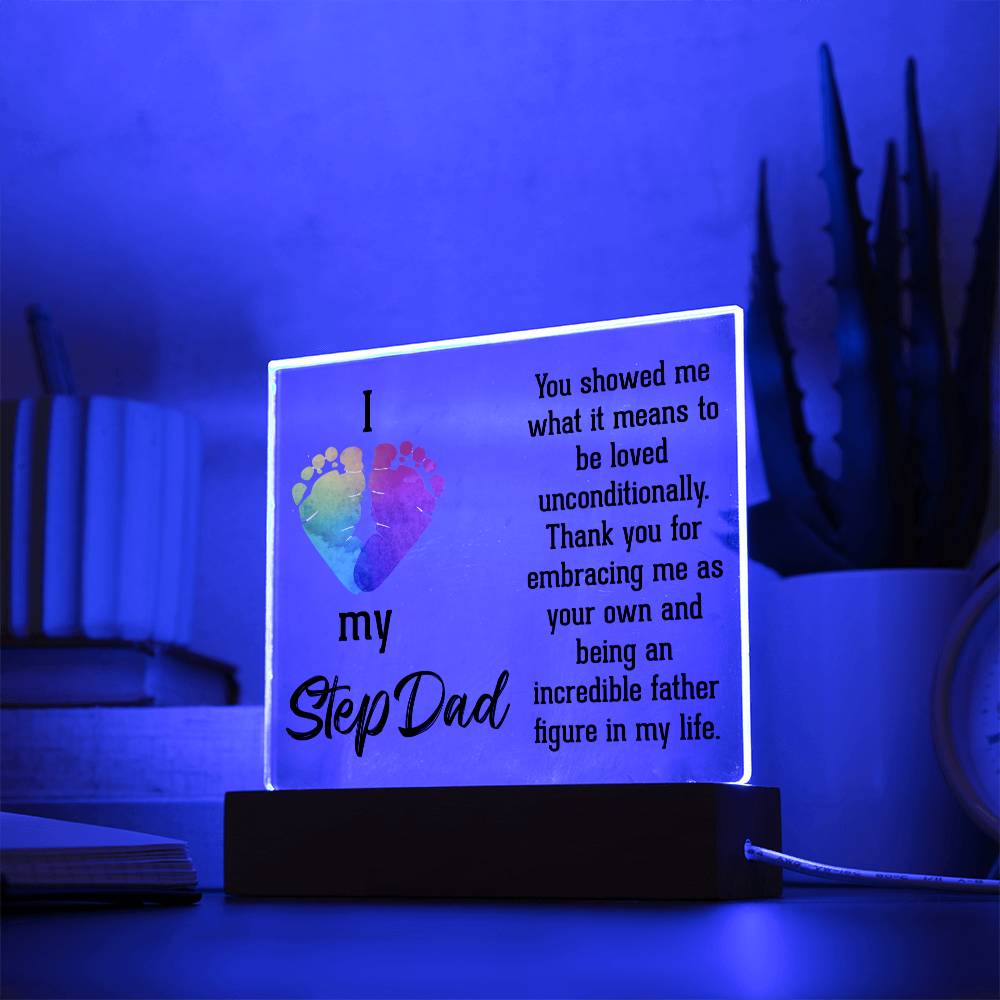 I Love My Stepdad, You Showed Me What It Means To Be Loved Unconditionally – Square Acrylic Plaque – Gift for Dad
