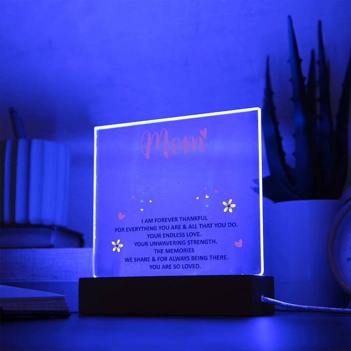 Mom, I Am Forever Thankful For Everything You Are – Acrylic Square Plaque – Gift for Mom