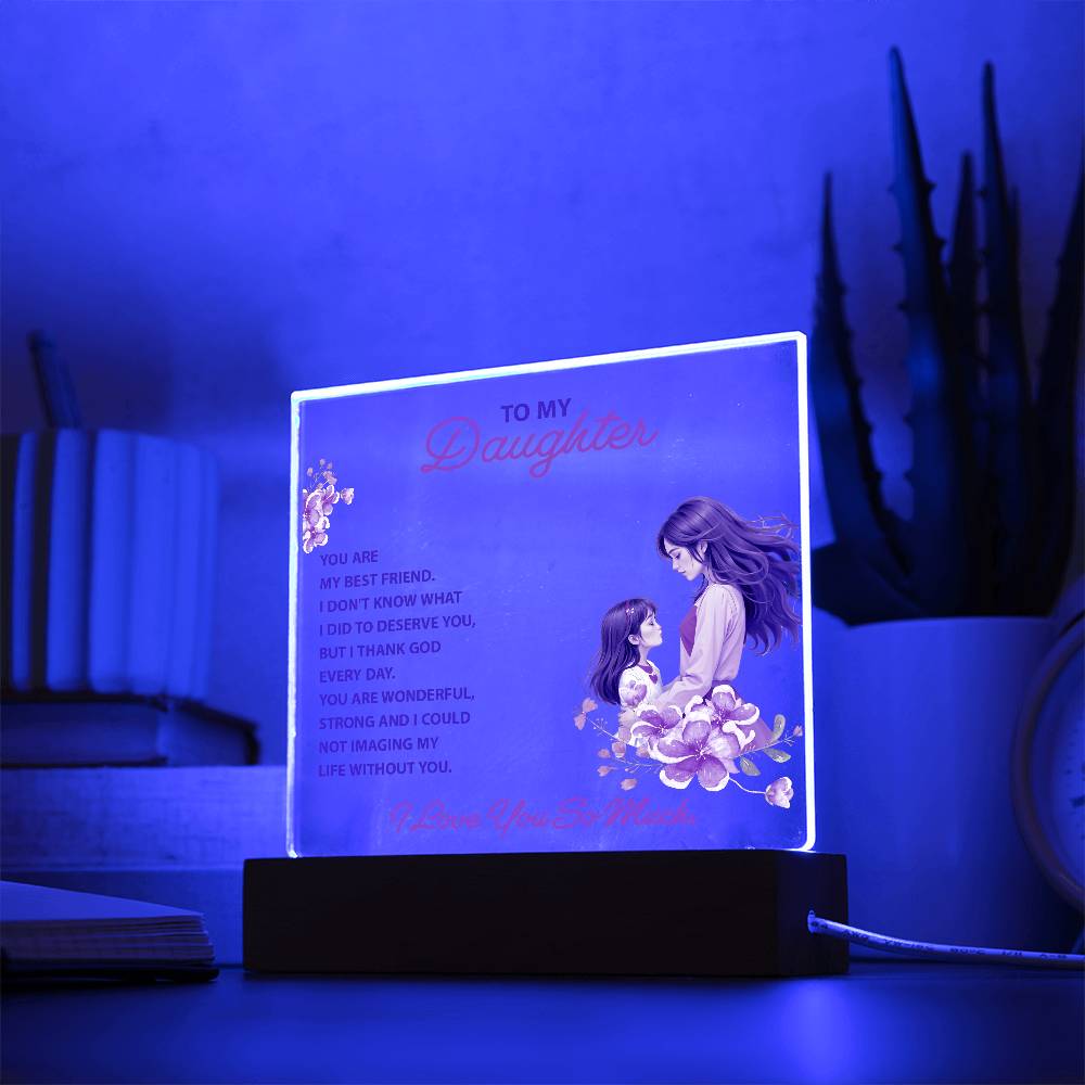 To My Daughter, You Are My Best Friend – Acrylic Square Plaque – Gift for Daughter