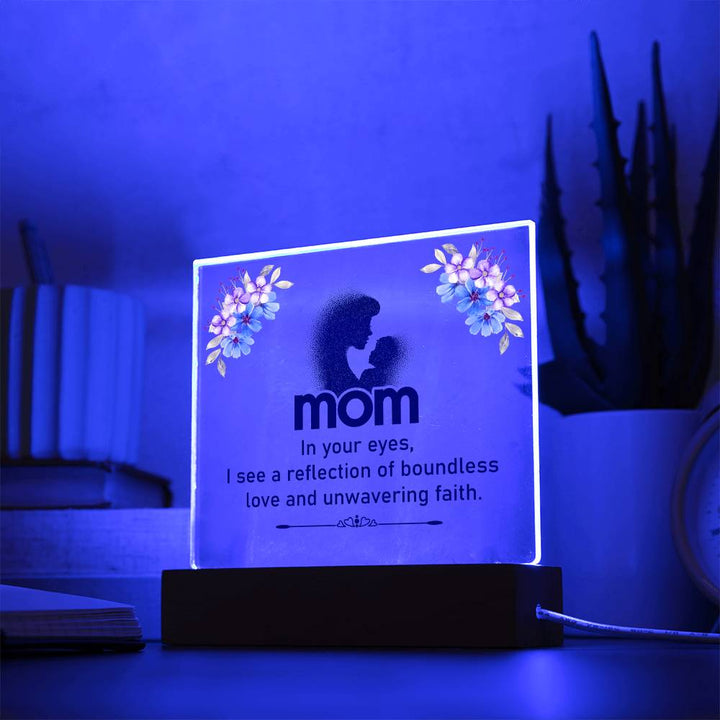 Mom, In Your Eyes I See A Reflection Of Boundless Love &amp; Unwavering Faith - Square Acrylic Plaque - Gift for Mom