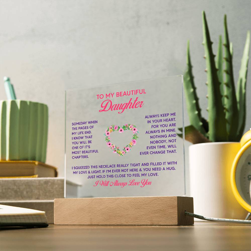 To My Beautiful Daughter, Just Hold This Close To Feel My Love – Acrylic Square Plaque – Gift for Daughter