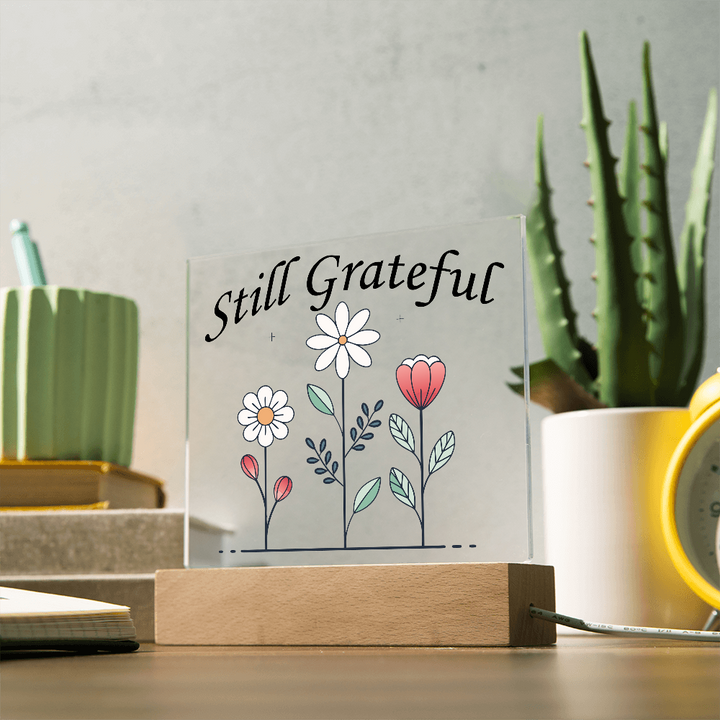 Still Grateful Square Acrylic Plaque – Gift for Her