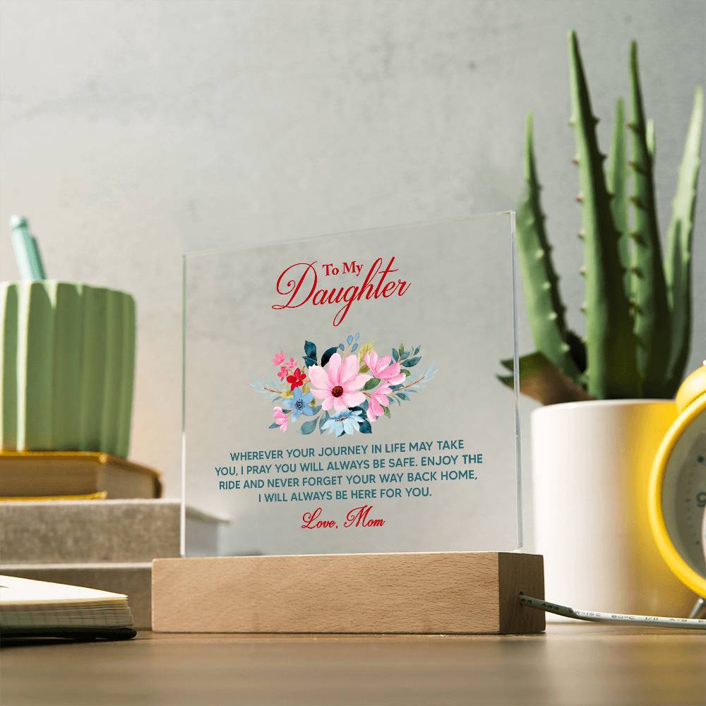 To My Daughter, I Will Always Be Here For You – Acrylic Square Plaque – Gift for Daughter
