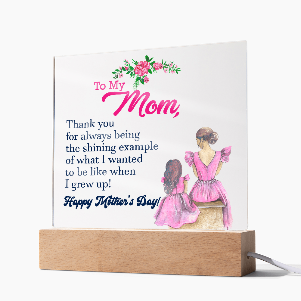 To My Mom, Thank You For Always Being The Shining Example - Happy Mother&