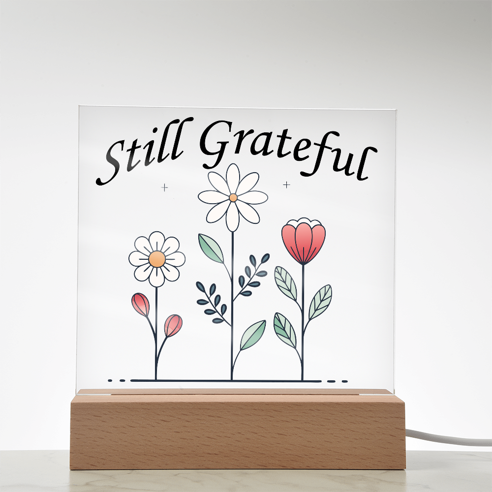 Still Grateful - Printed Square Acrylic Plaque - Gift for Her