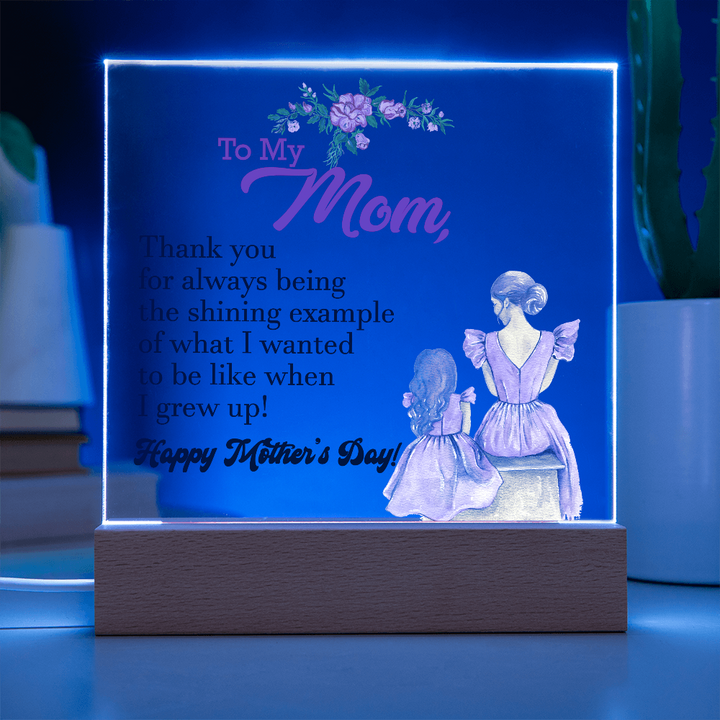 To My Mom, Thank You For Always Being The Shining Example - Happy Mother&