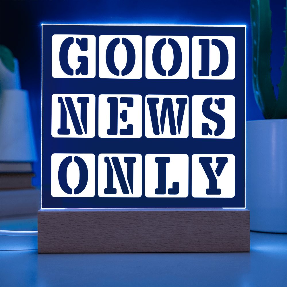 Good News Only - Printed Square Acrylic Plaque - Gift for Her - Gift for Him