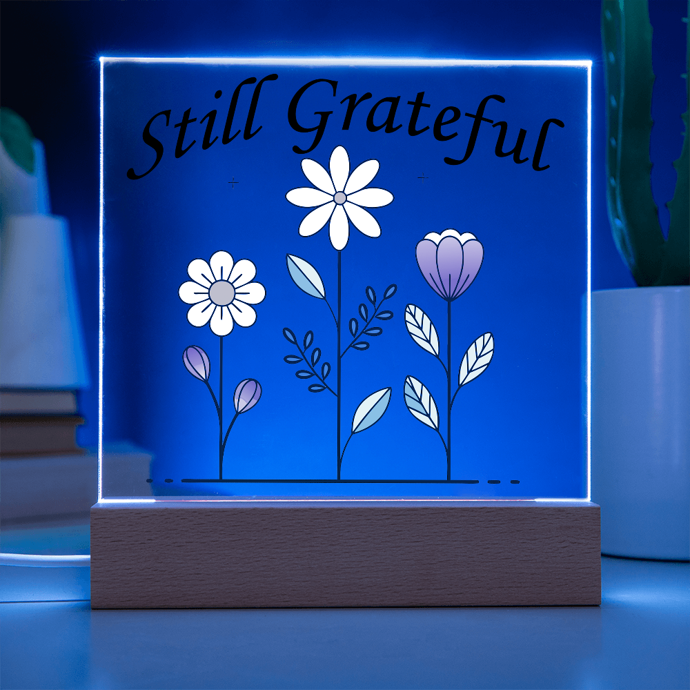 Still Grateful - Printed Square Acrylic Plaque - Gift for Her