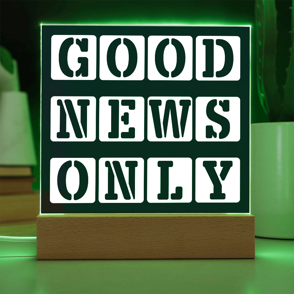 Good News Only - Printed Square Acrylic Plaque - Gift for Her - Gift for Him