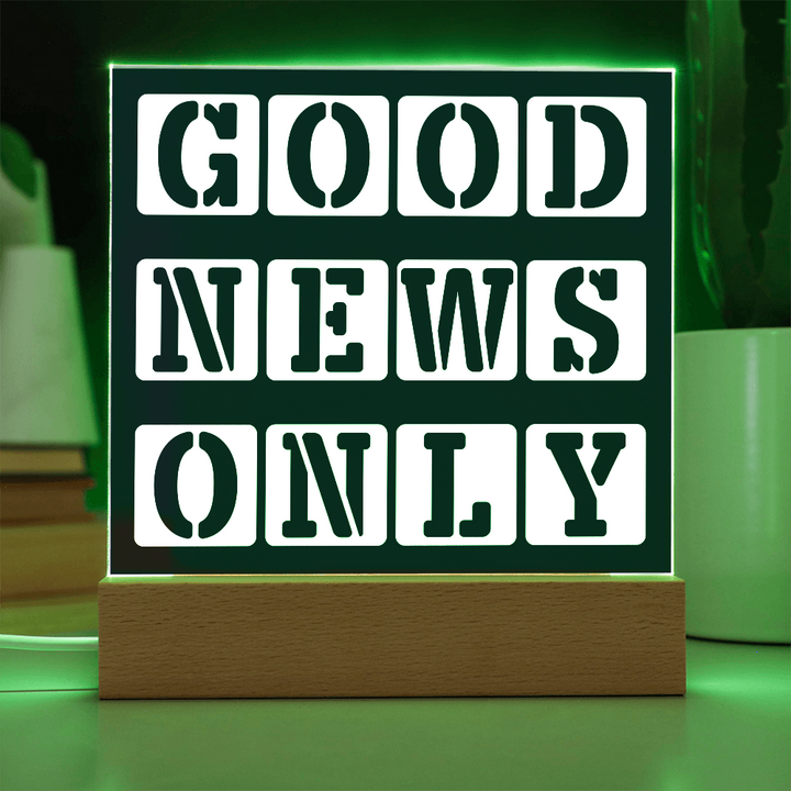 Good News Only - Printed Square Acrylic Plaque - Gift for Her - Gift for Him