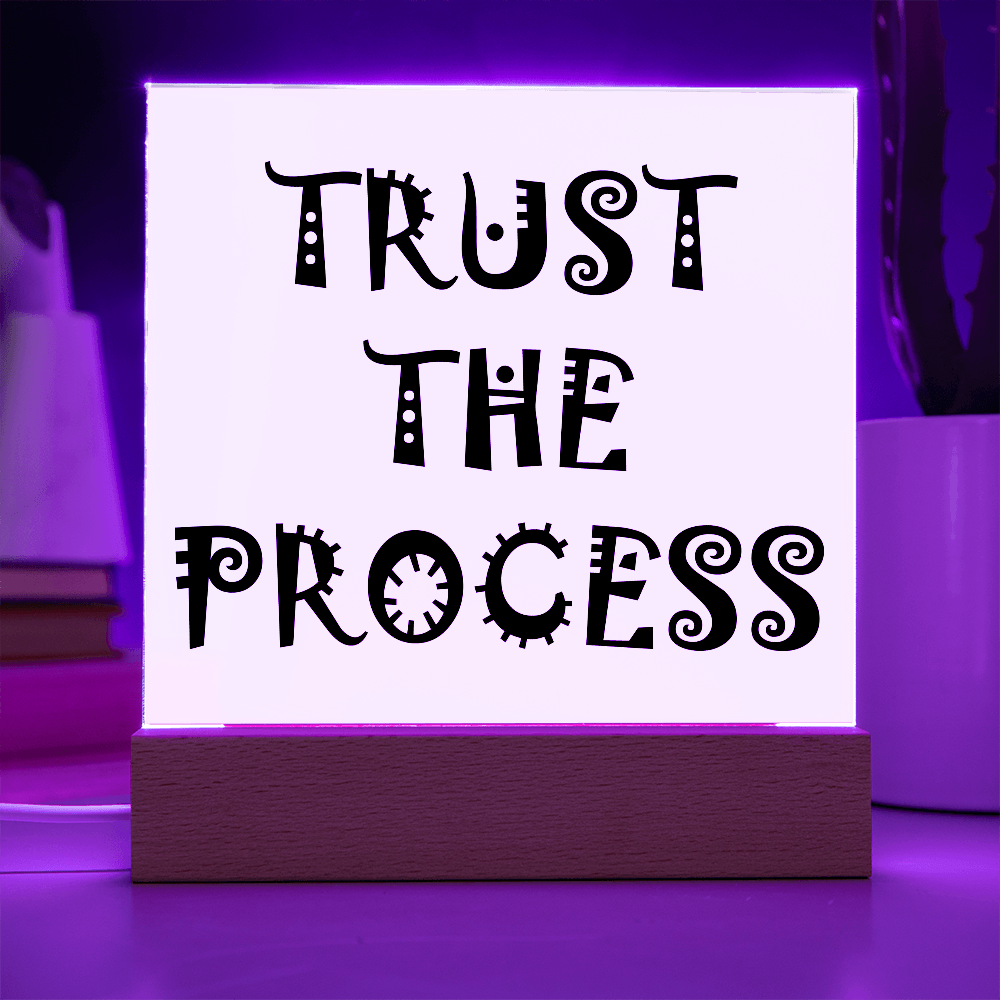 Trust The Process - Printed Square Acrylic Plaque - Gift for Her - Gift for Him