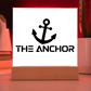 The Anchor - Printed Square Acrylic Plaque - Gift for Her - Gift for Him
