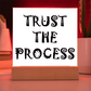 Trust The Process - Printed Square Acrylic Plaque - Gift for Her - Gift for Him