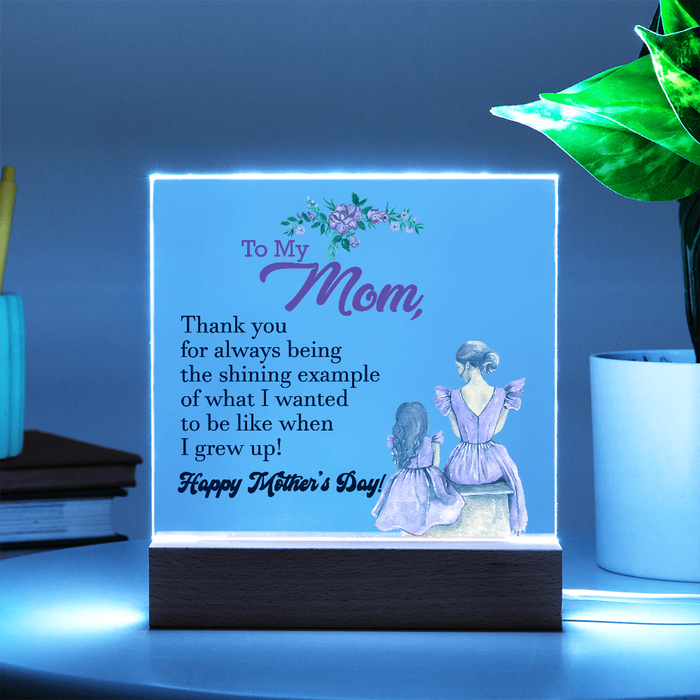 To My Mom, Thank You For Always Being The Shining Example - Happy Mother&