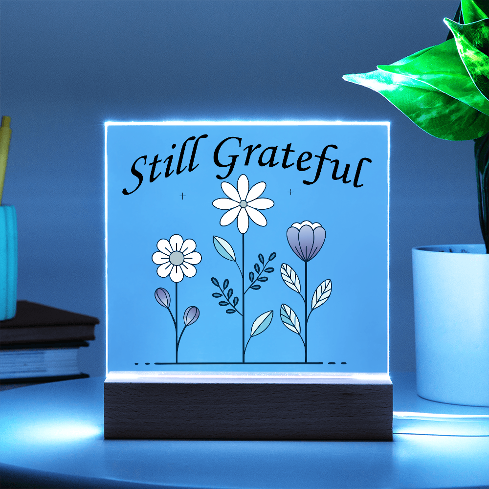 Still Grateful - Printed Square Acrylic Plaque - Gift for Her