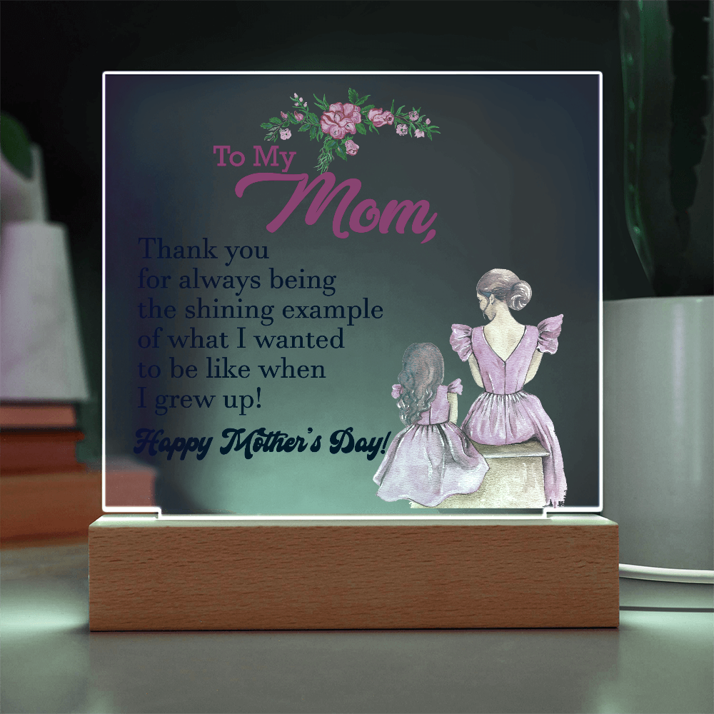 To My Mom, Thank You For Always Being The Shining Example - Happy Mother&