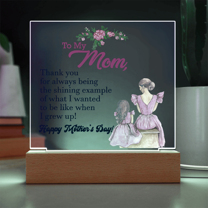 To My Mom, Thank You For Always Being The Shining Example - Happy Mother&