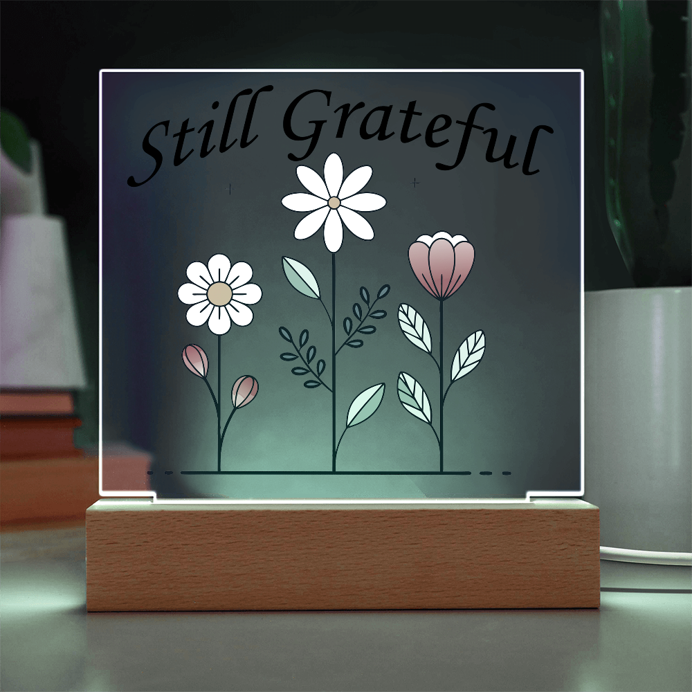 Still Grateful - Printed Square Acrylic Plaque - Gift for Her