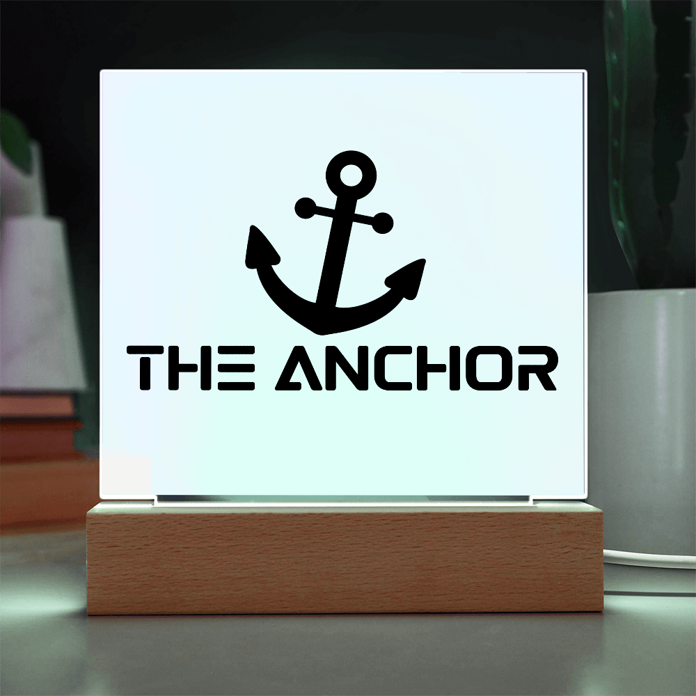 The Anchor - Printed Square Acrylic Plaque - Gift for Her - Gift for Him