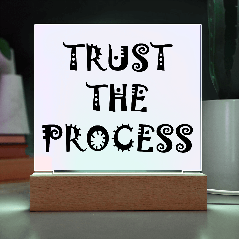 Trust The Process - Printed Square Acrylic Plaque - Gift for Her - Gift for Him
