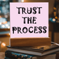 Trust The Process - Printed Square Acrylic Plaque - Gift for Her - Gift for Him