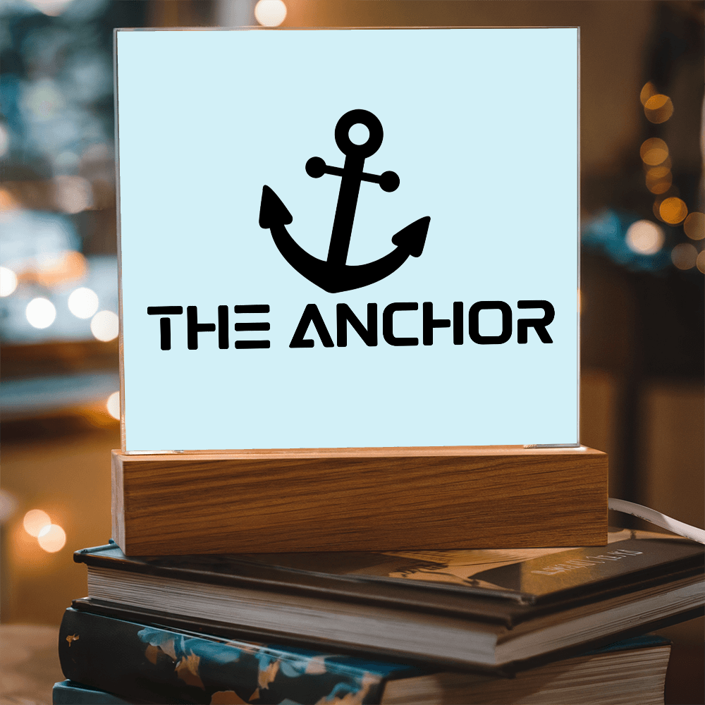 The Anchor - Printed Square Acrylic Plaque - Gift for Her - Gift for Him