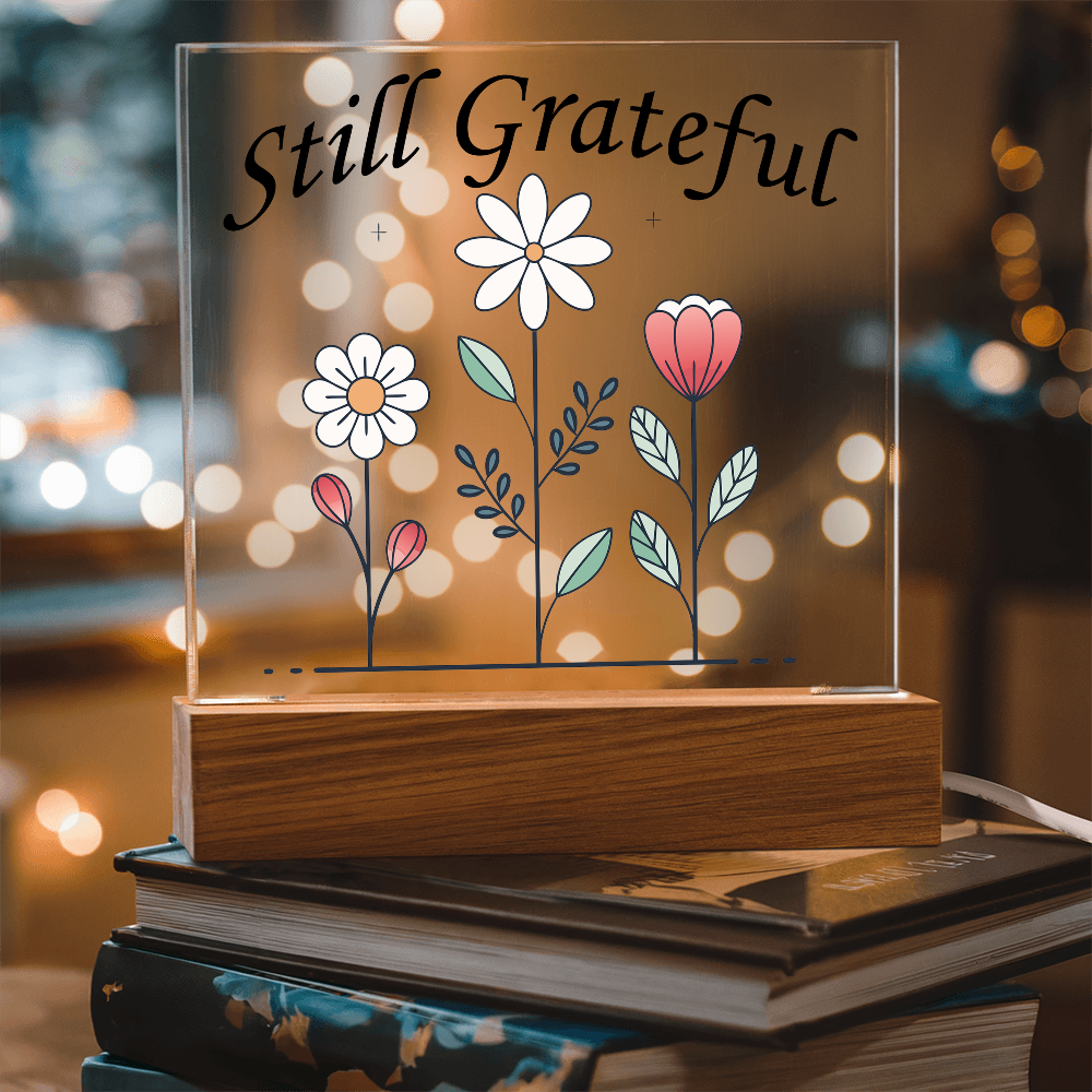 Still Grateful - Printed Square Acrylic Plaque - Gift for Her