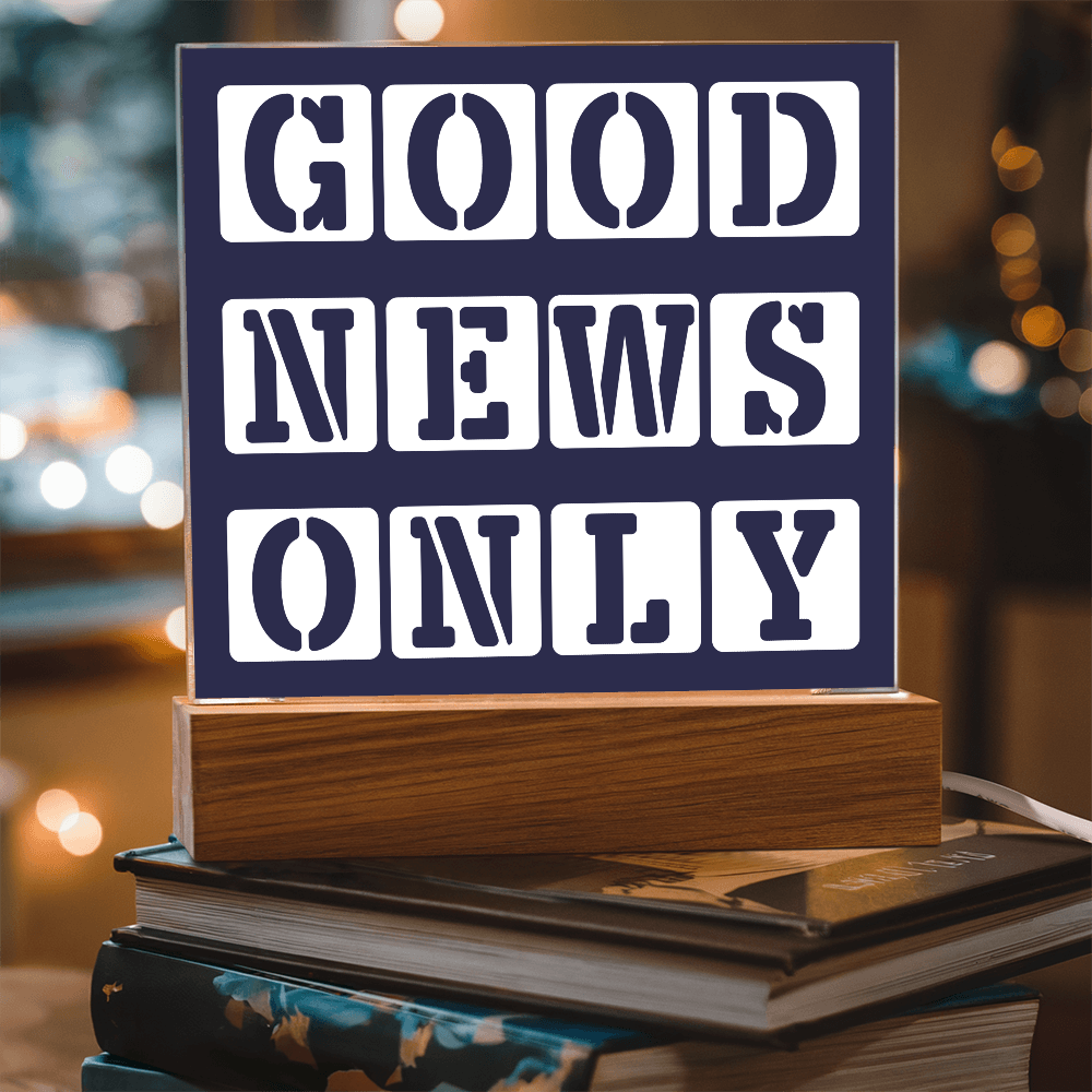 Good News Only - Printed Square Acrylic Plaque - Gift for Her - Gift for Him