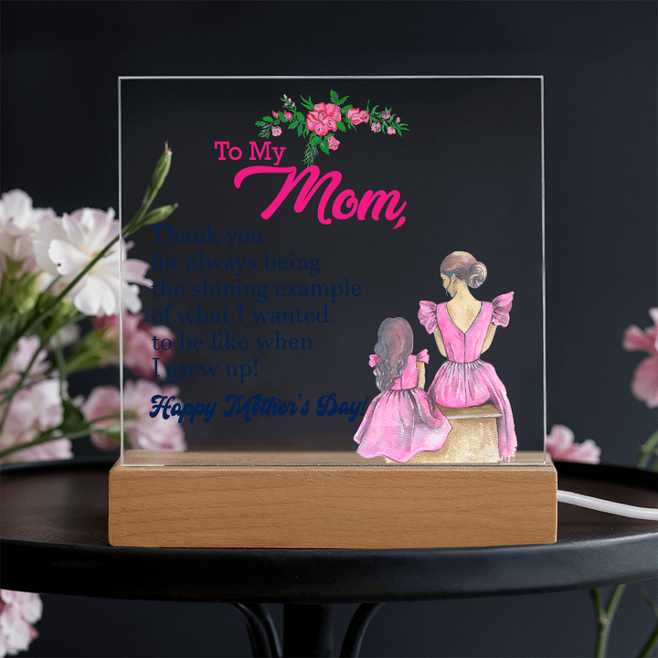 To My Mom, Thank You For Always Being The Shining Example - Happy Mother&