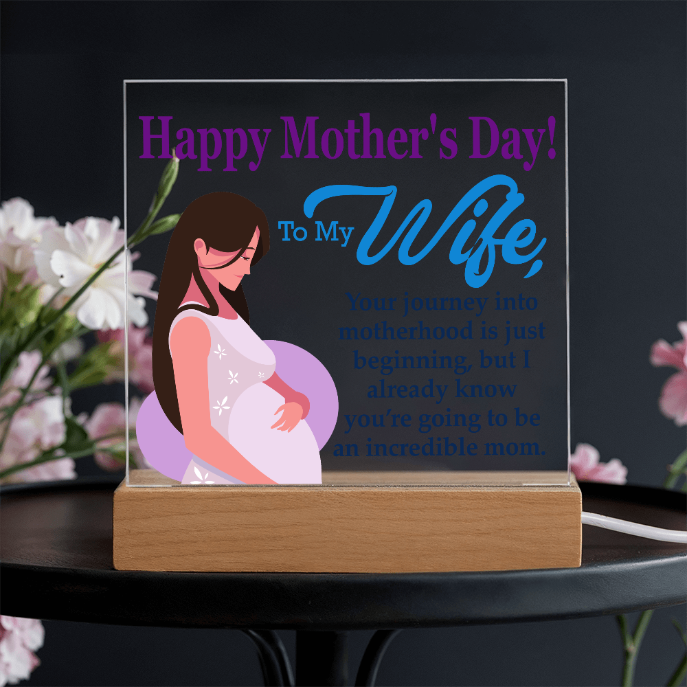 To My Wife, Happy Mother's Day! Your Journey Into Motherhood Is Just Beginning - Acrylic Square Plaque - Gift for Mom