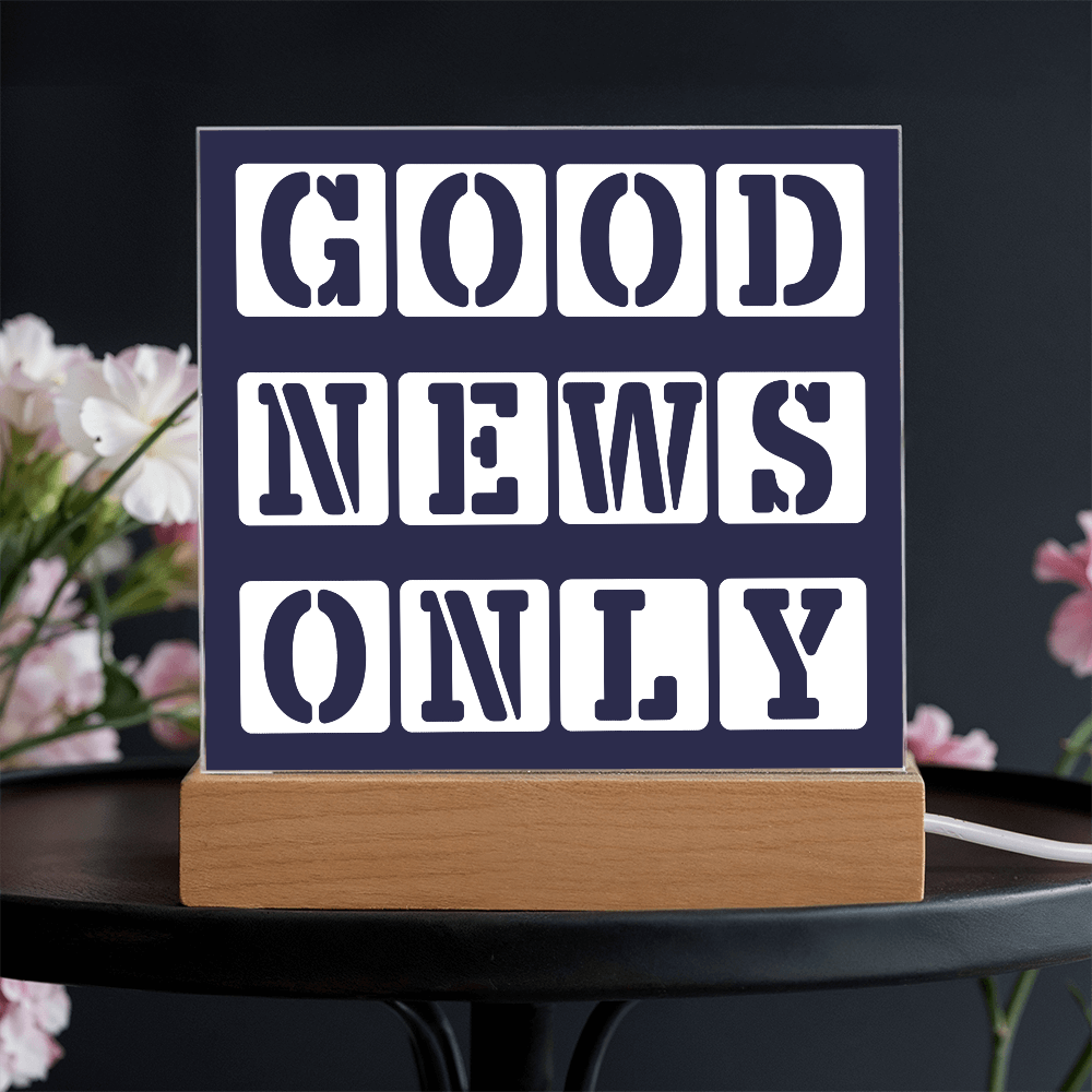 Good News Only - Printed Square Acrylic Plaque - Gift for Her - Gift for Him