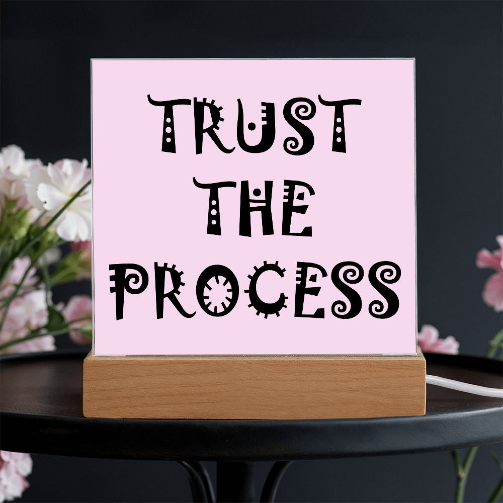 Trust The Process - Printed Square Acrylic Plaque - Gift for Her - Gift for Him