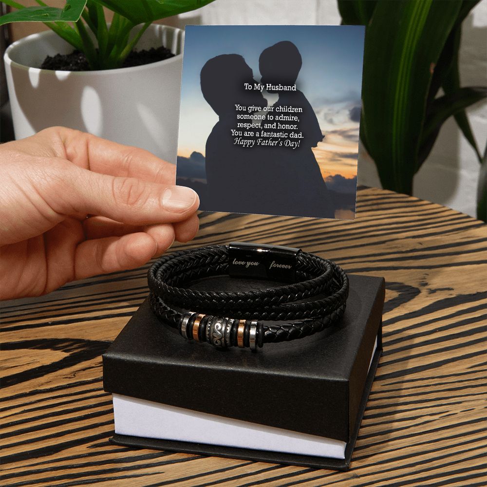 To My Husband, You Give Our Children Someone To Admire, Respect, & Honor - Happy Father's Day - Men's "Love You Forever" Bracelet - Gift for Husband